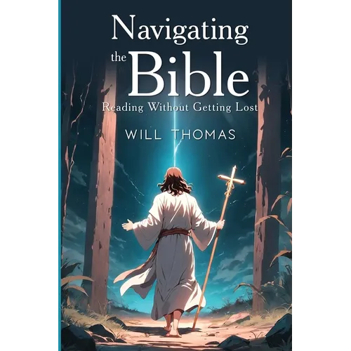 Navigating the Bible: Reading Without Getting Lost - Paperback