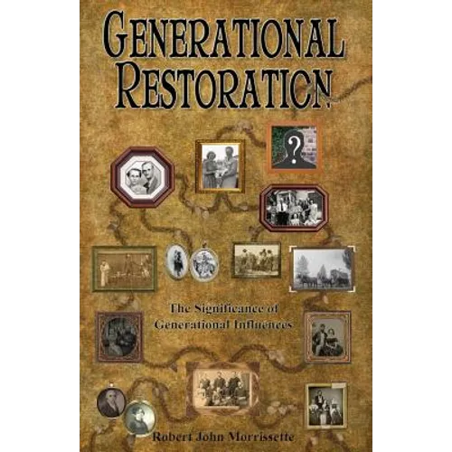 Generational Restoration: The Significance of Generational Influences - Paperback