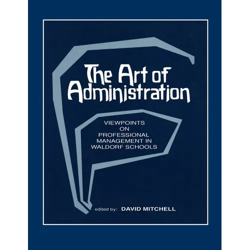 The Art of Administration: Viewpoints on Professional Management in Waldorf Schools - Paperback