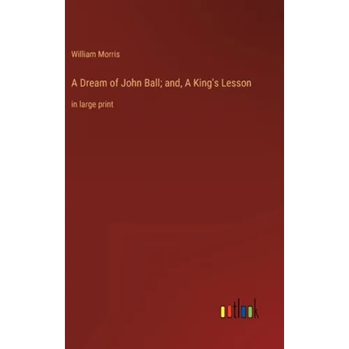 A Dream of John Ball; and, A King's Lesson: in large print - Hardcover