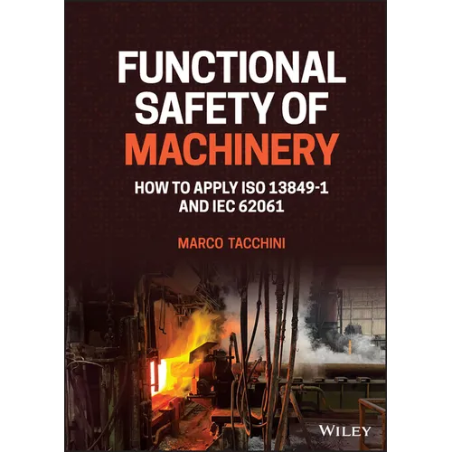 Functional Safety of Machinery: How to Apply ISO 13849-1 and Iec 62061 - Hardcover