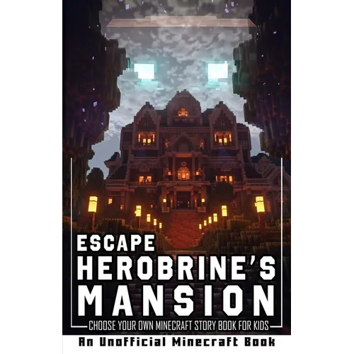 Escape Herobrine's Mansion: Choose Your Own Minecraft Story Book for Kids - Paperback