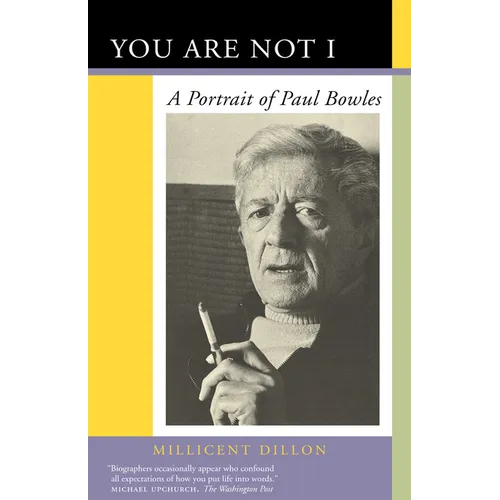 You Are Not I: A Portrait of Paul Bowles - Paperback