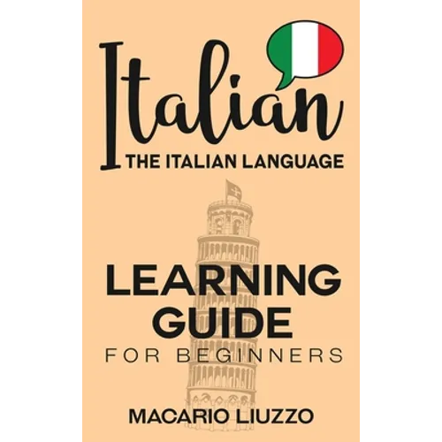 Italian: The Italian Language Learning Guide for Beginners - Hardcover