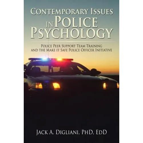Contemporary Issues in Police Psychology: Police Peer Support Team Training and the Make it Safe Police Officer Initiative - Paperback