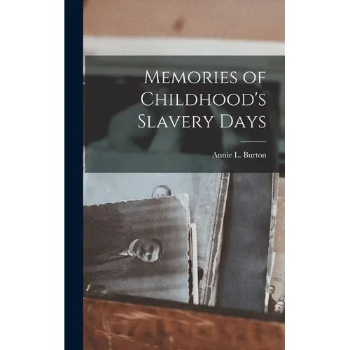 Memories of Childhood's Slavery Days - Hardcover