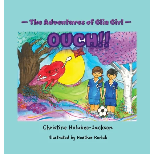 The Adventures of Glia Girl: Ouch! - Hardcover