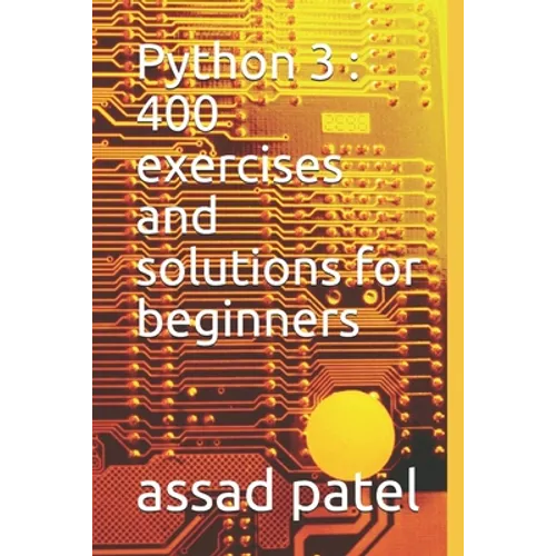 Python 3: 400 exercises and solutions for beginners - Paperback