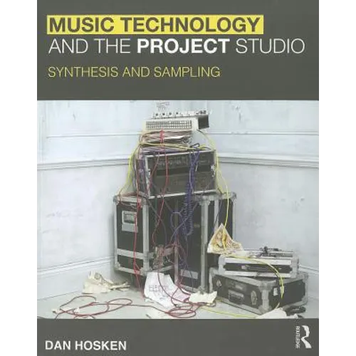 Music Technology and the Project Studio: Synthesis and Sampling - Paperback