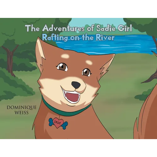 The Adventures of Sadie Girl: Rafting on the River - Paperback