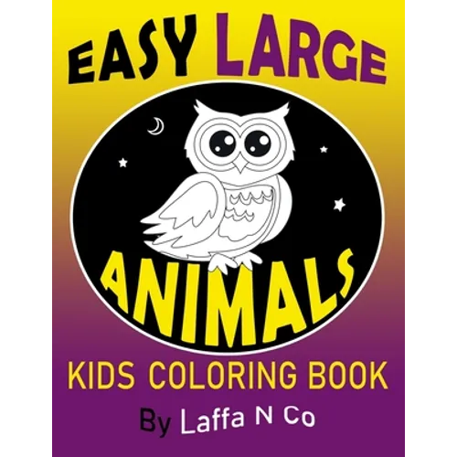 Easy Large Animals Kids Coloring Book: Young Children, Toddlers, Preschool Age, Big Cute Pictures To Color (Back To School Gifts) - Paperback