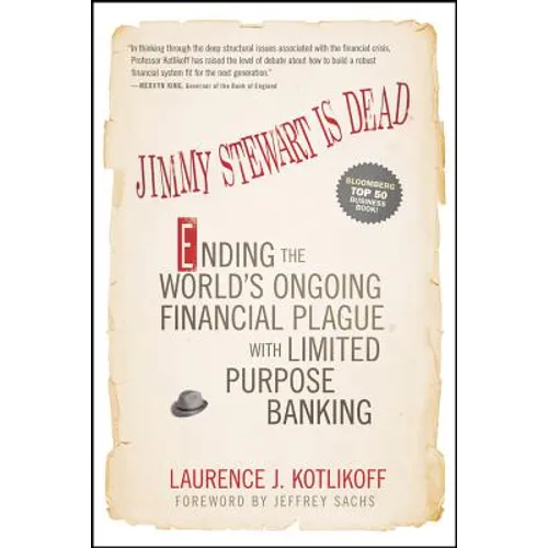 Jimmy Stewart Is Dead: Ending the World's Ongoing Financial Plague with Limited Purpose Banking - Paperback