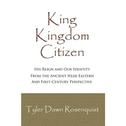 King, Kingdom, Citizen: His Reign and Our Identity - Paperback