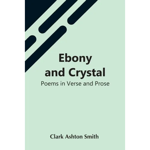 Ebony And Crystal: Poems In Verse And Prose - Paperback