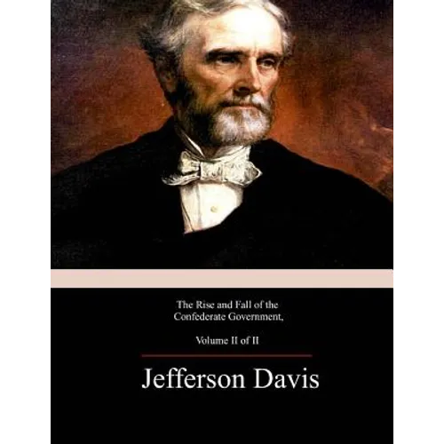 The Rise and Fall of the Confederate Government, Volume 2 - Paperback