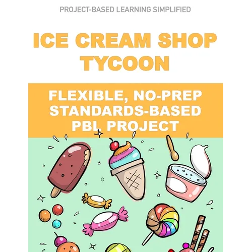 Ice Cream Shop Tycoon: Flexible, No-Prep, Standards-based PBL - Paperback