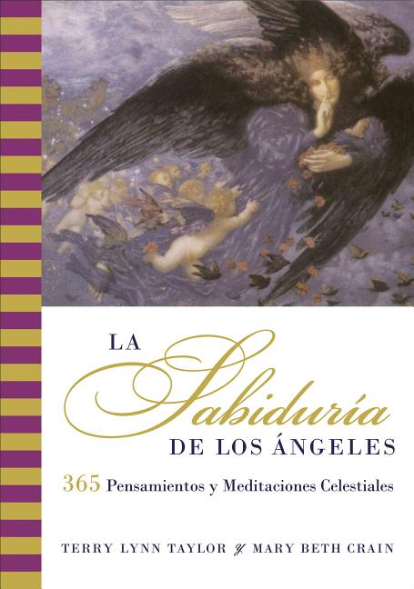 La Sabiduria de Los Angeles: 365 Pensamientos Y Meditaciones Celestiales - Paperback