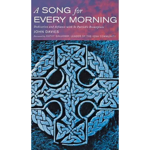 A Song for Every Morning: Dedication and Defiance with St.Patrick's Breastplate - Hardcover