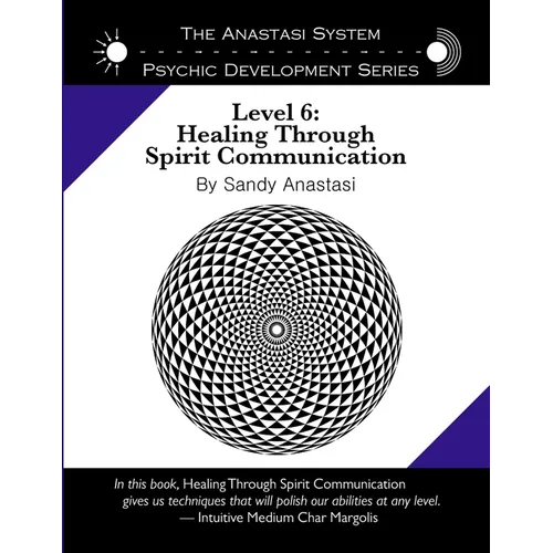 The Anastasi System - Psychic Development Level 6: Healing Through Spirit Communication - Paperback
