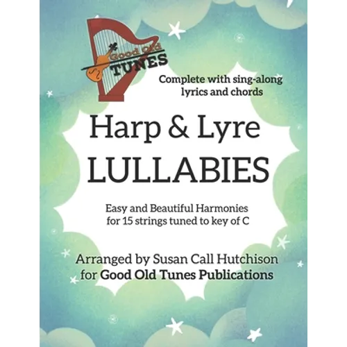 Harp & Lyre LULLABIES: Easy and Beautiful Harmonies for 15 strings tuned to key of C - Paperback