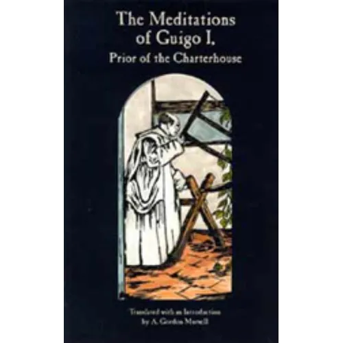 The Meditations of Guigo I: Prior of the Charterhouse Volume 155 - Paperback