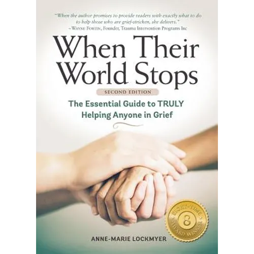 When Their World Stops: The Essential Guide to Truly Helping Anyone in Grief - Paperback