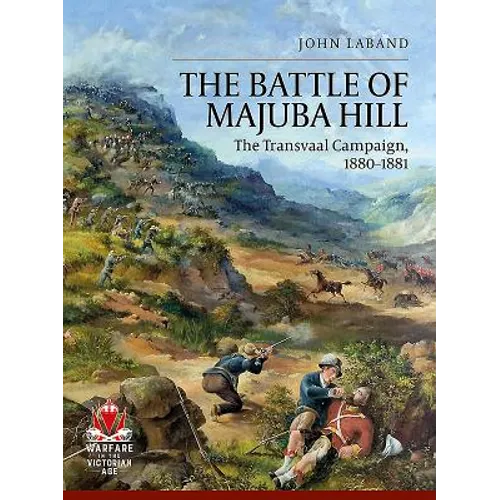 The Battle of Majuba Hill: The Transvaal Campaign, 1880-1881 - Paperback
