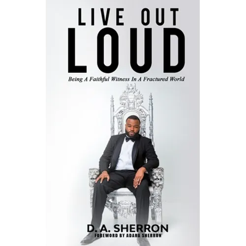 Live Out Loud (LOL): Being A Fauthful Witness In A Fractured World - Paperback