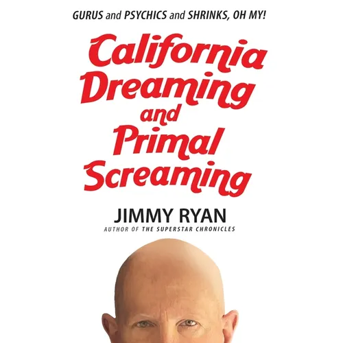 California Dreaming and Primal Screaming - Paperback
