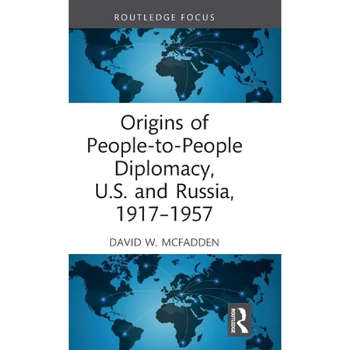 Origins of People-To-People Diplomacy, U.S. and Russia, 1917-1957 - Hardcover