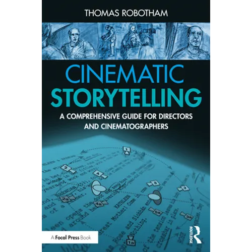 Cinematic Storytelling: A Comprehensive Guide for Directors and Cinematographers - Paperback