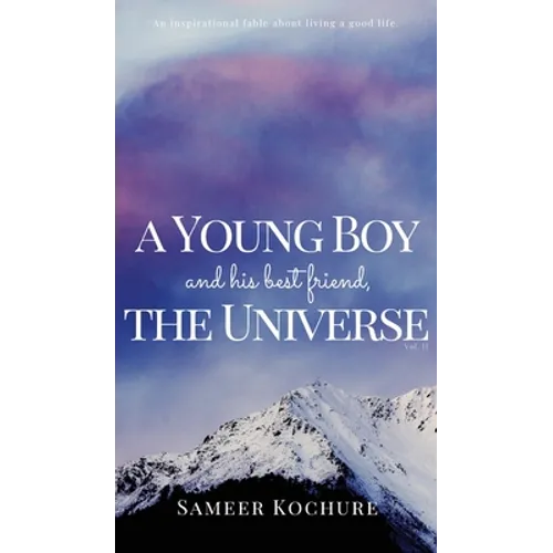 A Young Boy And His Best Friend, The Universe. Vol. II: An inspiring feel good mental health book. - Hardcover