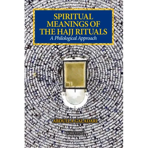 Spiritual Meanings of the Hajj Rituals: A Philological Approach - Paperback