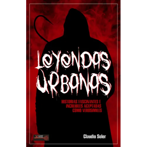 Leyendas Urbanas: Historias Fascinantes E Increíbles Aceptadas Como Verosímiles - Paperback