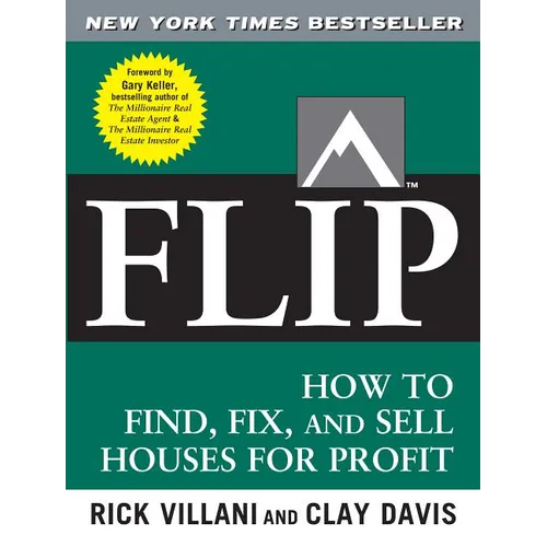 Flip: How to Find, Fix, and Sell Houses for Profit - Paperback