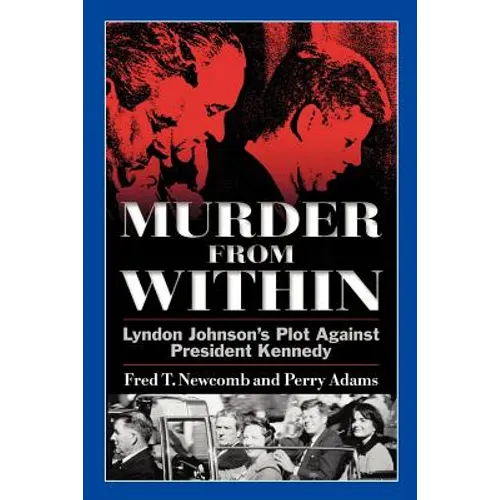 Murder from Within: Lyndon Johnson's Plot Against President Kennedy - Paperback