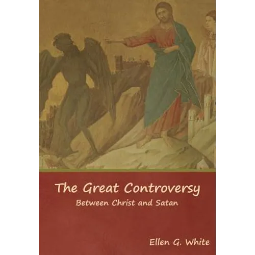 The Great Controversy; Between Christ and Satan - Hardcover