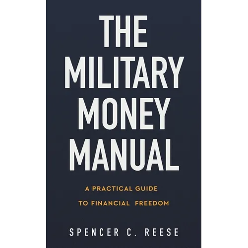 The Military Money Manual: A Practical Guide to Financial Freedom - Paperback