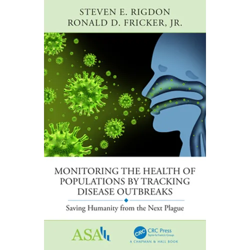 Monitoring the Health of Populations by Tracking Disease Outbreaks: Saving Humanity from the Next Plague - Hardcover