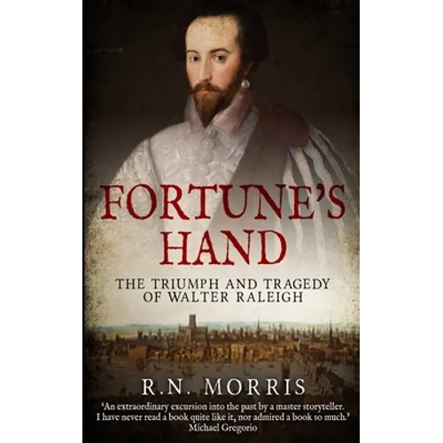 Fortune's Hand: The Triumph and Tragedy of Walter Raleigh - Paperback