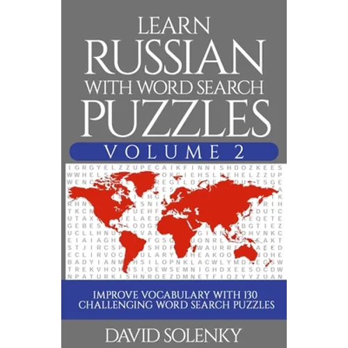 Learn Russian with Word Search Puzzles Volume 2: Learn Russian Language Vocabulary with 130 Challenging Bilingual Word Find Puzzles for All Ages - Paperback