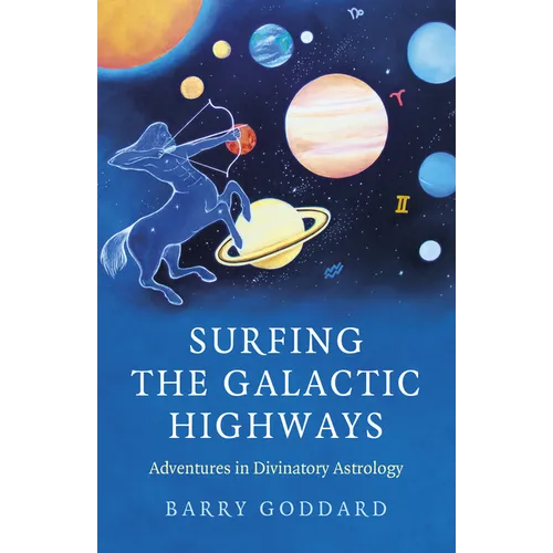 Surfing the Galactic Highways: Adventures in Divinatory Astrology - Paperback
