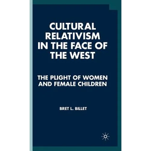 Cultural Relativism in the Face of the West: The Plight of Women and Female Children - Hardcover
