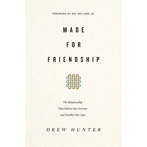 Made for Friendship: The Relationship That Halves Our Sorrows and Doubles Our Joys - Paperback