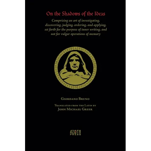On the Shadows of the Ideas: Comprising an art of investigating, discovering, judging, ordering, and applying, set forth for the purpose of inner w - Paperback