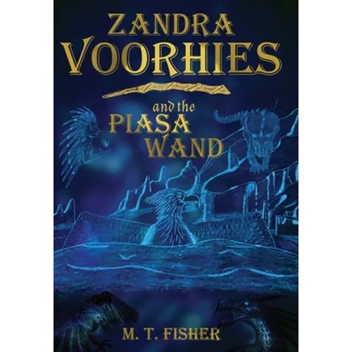 Zandra Voorhies and the Piasa Wand - Hardcover