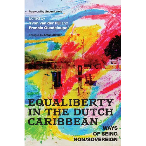 Equaliberty in the Dutch Caribbean: Ways of Being Non/Sovereign - Paperback