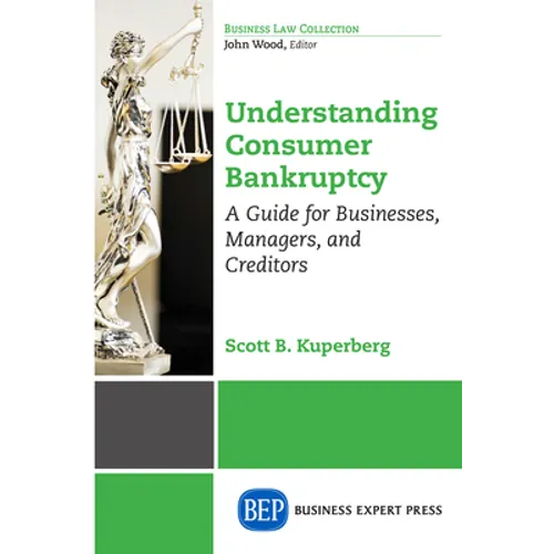 Understanding Consumer Bankruptcy: A Guide for Businesses, Managers, and Creditors - Paperback