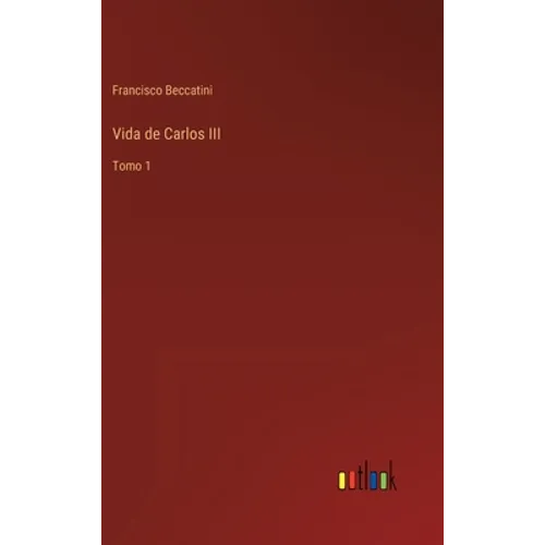 Vida de Carlos III: Tomo 1 - Hardcover