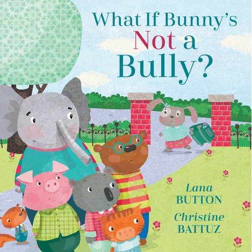 What If Bunny's Not a Bully? - Hardcover